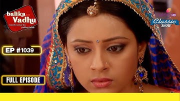 Anandi हुई Nostalgic | Balika Vadhu | बालिका वधू | Full Episode | Ep. 1039