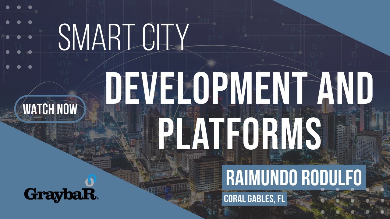 Smart City Development and Platforms - Raimundo Rodulfo, CIO, Coral Gables, FL