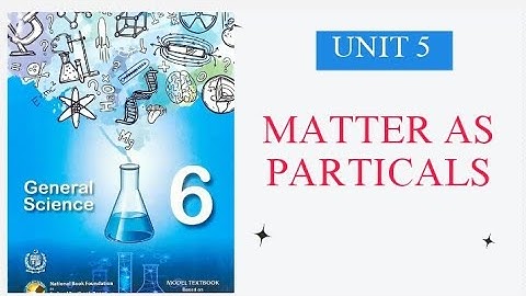 unit 5 || Matter as particles || Science 6