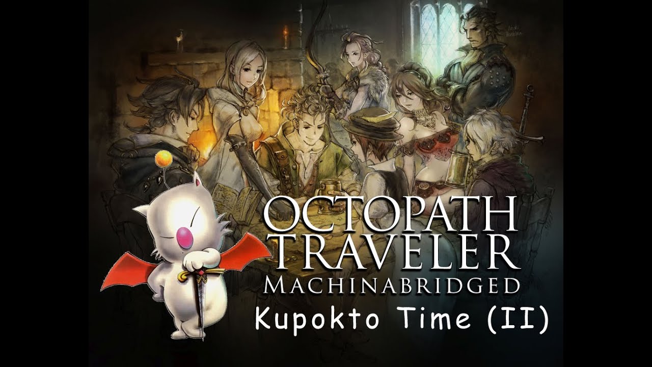 Octopath Traveler Machinabridged Kupokto Time (II) - TRAQ #1 & TRAQ #7 ...