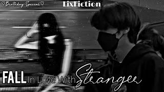 Fall In Love With Stranger | Han Jisung FF Oneshot | ♡Birthday Special♡ LixFiction