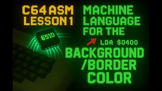 Machine Language for the 6510 - C64 Assembly Lesson 1 - Background/Border Color