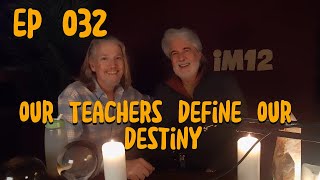 Ep 032 - Your Teachers Define Your Destiny