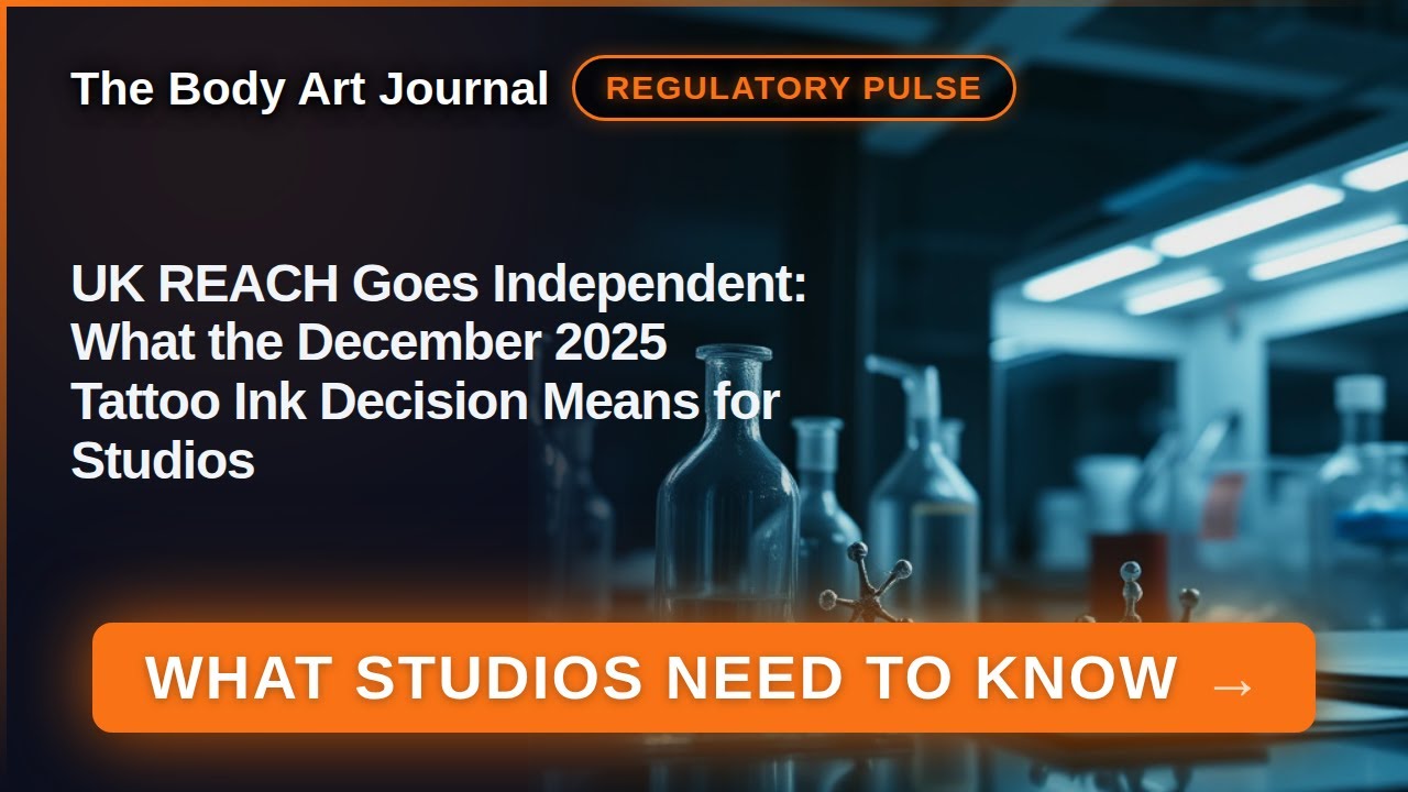 UK REACH Goes Independent: What the December 2025 Tattoo Ink Decision Means for Studios