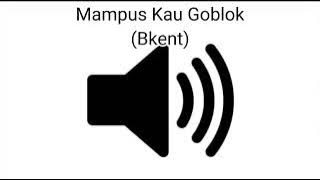 Sound Effect Mampus Kau Goblok (Bkent)