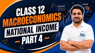 Class 12 | National Income | Part 4 | Chapter 2 | FMI