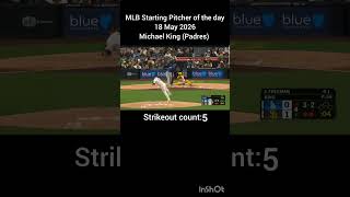 MLB Starting Pitcher of the day - 18 May 2026 - Michael King #padres #dodgers #mlb #baseballl