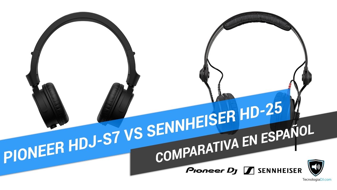 Comparativa en español auriculares Pioneer HDJS7 y Sennheiser HD25