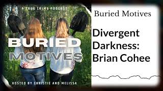 Divergent Darkness: Brian Cohee | Buried Motives
