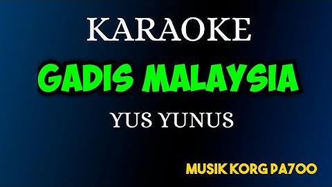 GADIS MALAYSIA - Yus Yunus ( KARAOKE DANGDUT NADA COWOK COVER KORG PA700 )