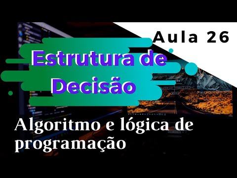 Estrutura de decisão | Curso de Algoritmos e Lógica de Programação | Aula 26