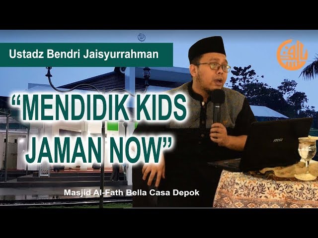 Ustadz Bendri Jaisyurrahman || Mendidik Anak Zaman Now! class=