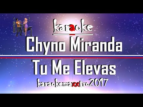 Karaoke Chyno Miranda Tu Me Elevas