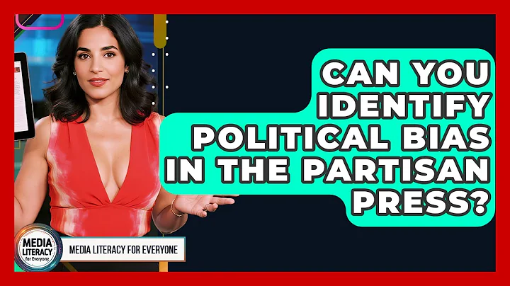 Can You Identify Political Bias In The Partisan Press? - Media Literacy For Everyone