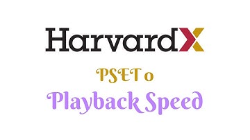 HarvardX CS50 Python: Playback Speed (PSET 0)