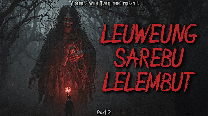 YANG UDAH GA KUAT LANJUT JANGAN NEKAT! (DARIPADA NYESEL) - Part 2 - Leuweung Sarebu Lelembut