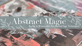 Abstract Magic: Burlap & Watercolor Art Journal Page Techniques