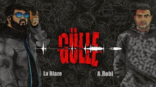 La Blaze ft A.Robi - Gülle (official lyric video)