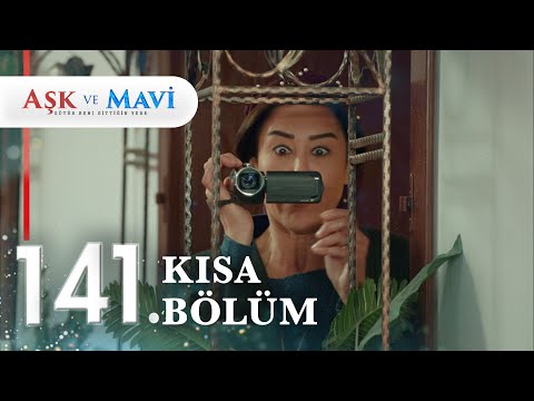 141. Bölüm | Aşk ve Mavi Kısa Bölümler