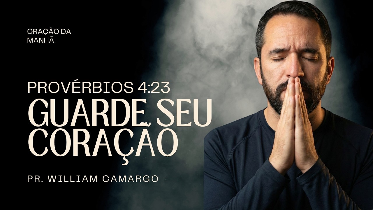 Guarde o seu coração | Oração da manhã