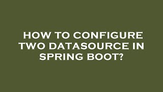 How to configure two datasource in spring boot