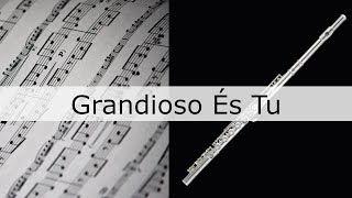 Grandiosos És Tu - Harpa Cristã nº 526 - Partitura para Flauta Transversal (COVER) - GRÁTIS