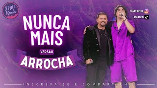 Nattan & Xand Avião - Nunca Mais - VERSÃO ARROCHA[START REMIX]