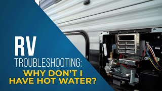 NO HOT WATER?? Watch this to fix it! | RV Troubleshooting