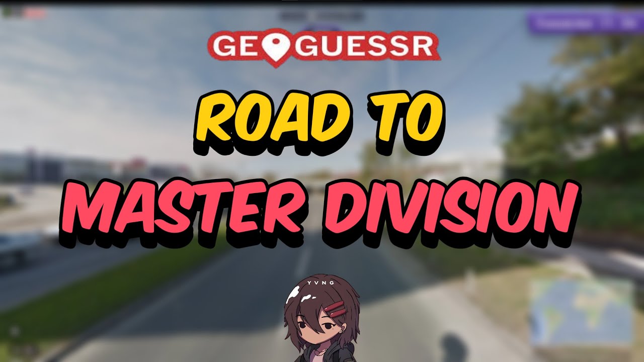 Geoguessr | Road to Master Division | WE FINALLY GET THERE!!