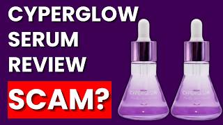 Cyperglow Serum Review Does It Work Or A Scam?
