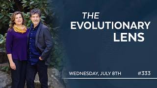 The 333rd Evolutionary Lens with Bret Weinstein and Heather Heying