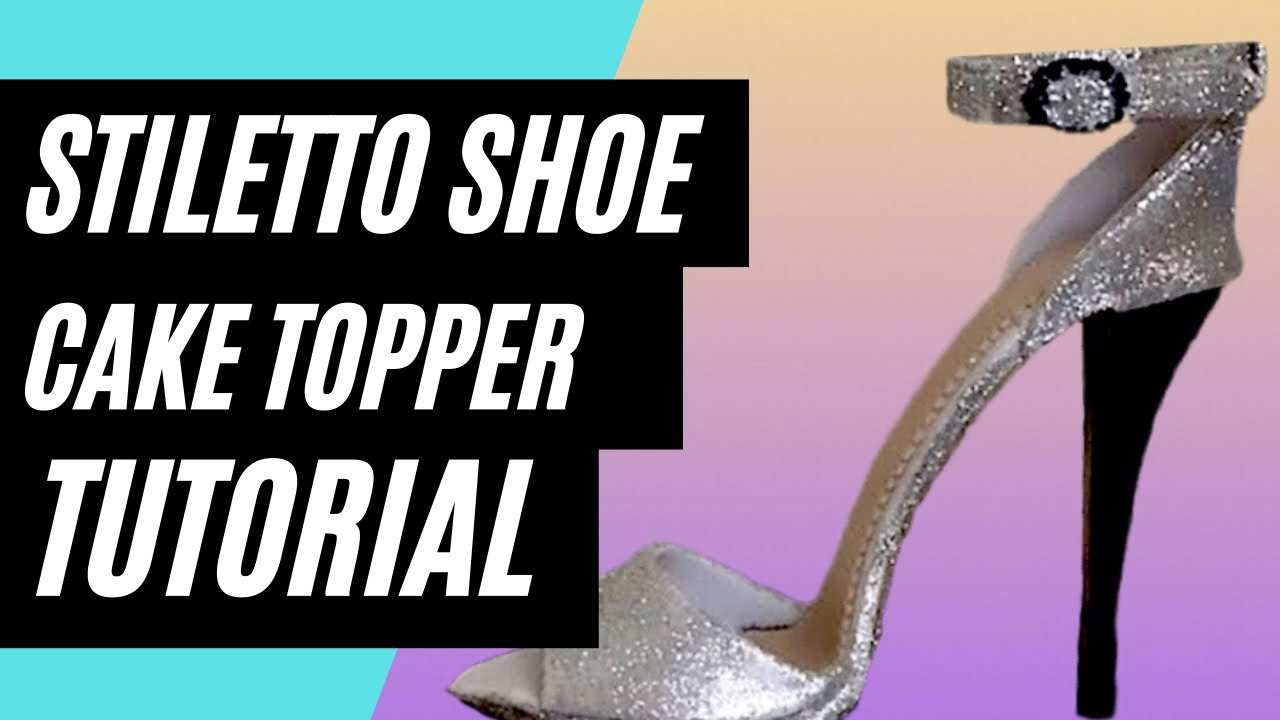 How To Make A Stiletto High Heel Shoe With An Ankle Strap Cake Topper Out Of Gumpaste
