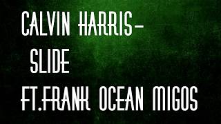 Calvin Harris  - slide ft. Frank Ocean &amp; Migos lyrics (full song Lyrics)