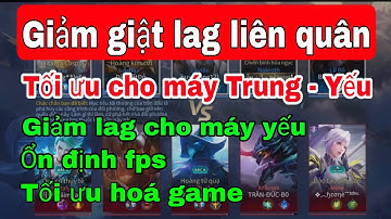 Fix lag data liên quân mùa 20 | Giảm lag, drop fps cho các dòng máy yếu