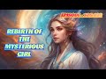 Rebirth of mysterious girl episode 126130  pocket fm  rebirth of mysterious girl