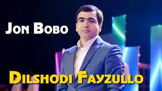 Дилшоди Файзулло - Чон Бобо | Dilshodi Fayzullo -Jon Bobo