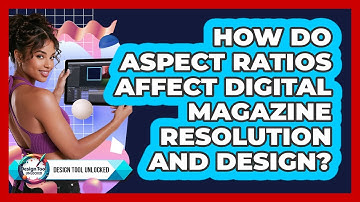 How Do Aspect Ratios Affect Digital Magazine Resolution And Design? - Design Tool Unlocked