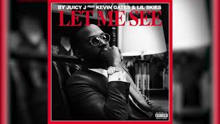 Juicy J - Let Me See Feat. Kevin Gates & Lil Skies
