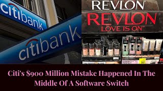 Citi's $900 Million Mistake Happened In The Middle Of A Software Switch