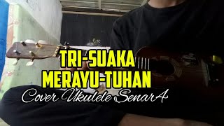 Tri-Suaka Merayu Tuhan Cover Ukulele Senar4 By Kenken Permadi