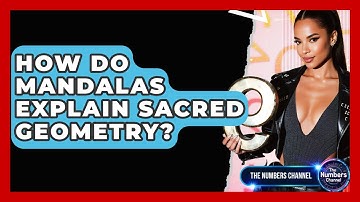 How Do Mandalas Explain Sacred Geometry? - The Numbers Channel