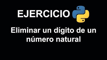 Eliminar un dígito de un número natural en Python