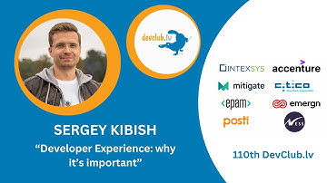 Developer Experience: why it’s important by Sergey Kibish from C.T.Co focused 110th DevClub.lv