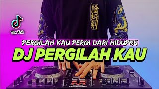 DJ PERGILAH KAU PERGI DARI HIDUPKU TIKTOK VIRAL REMIX FULL BASS | DJ KEBOHONGAN DARI MULUT MANISMU