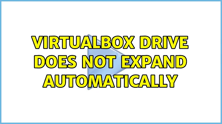 Ubuntu: VirtualBox drive does not expand automatically (2 Solutions!!)