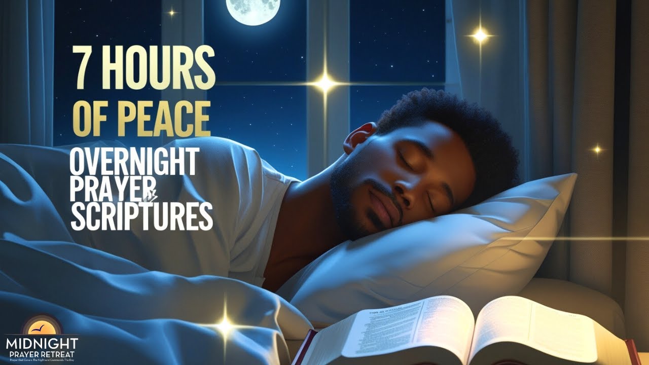 Overnight Prayer & Scriptures | 7 Hours of God’s Peace and Protection While You Sleep
