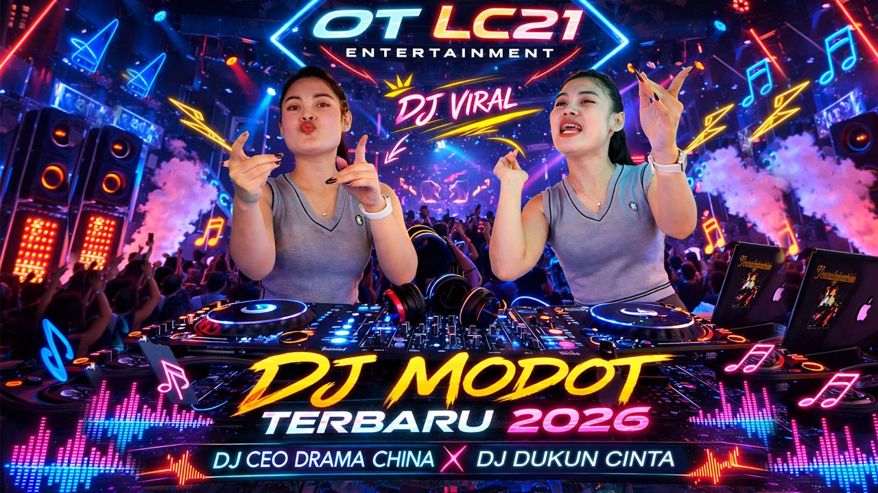 OT LC21 ENTERTAIMENT - DJ MODOT TERBARU 2026 -  DJ CEO DRAMA CHINA x DJ DUKUN CINTA - DJ VIRAL..!!!