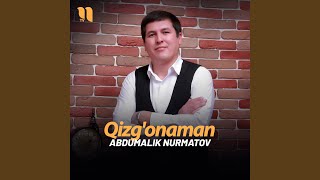 Qizg'onaman - Abdumalik Nurmatov