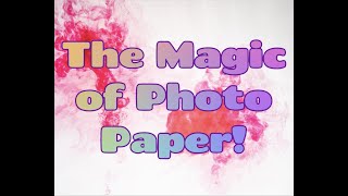The Magic of Photo Paper! How have I never discovered this!?!?!?!