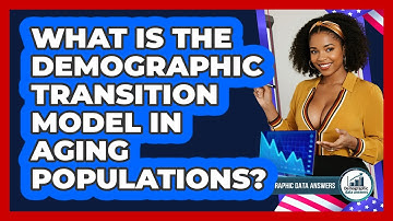 What Is The Demographic Transition Model In Aging Populations? - Demographic Data Answers